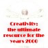 e-course: Creativity, the ultimate resource for the years 2000