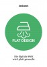 Flat Design. Die digitale Welt wird platt gemacht (2014)