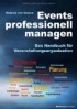 Events professionell managen. Das Handbuch für Veranstaltungsorganisation